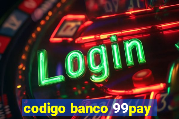 codigo banco 99pay