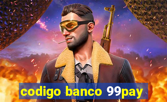 codigo banco 99pay