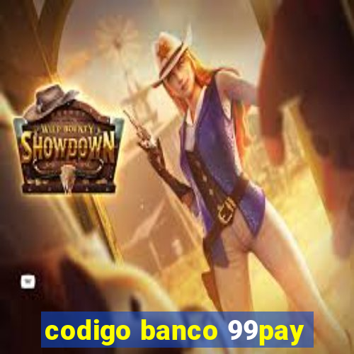 codigo banco 99pay