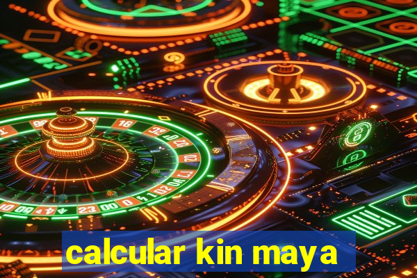 calcular kin maya