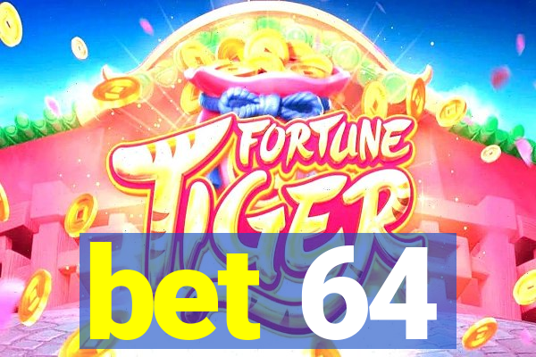 bet 64