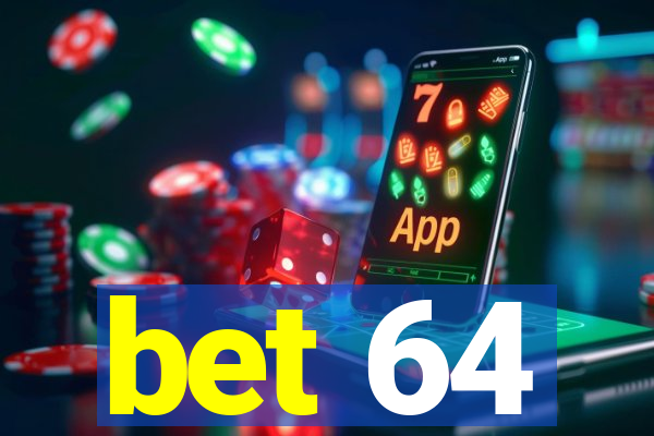 bet 64