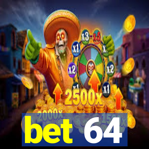 bet 64