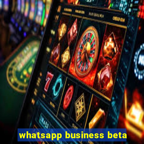 whatsapp business beta