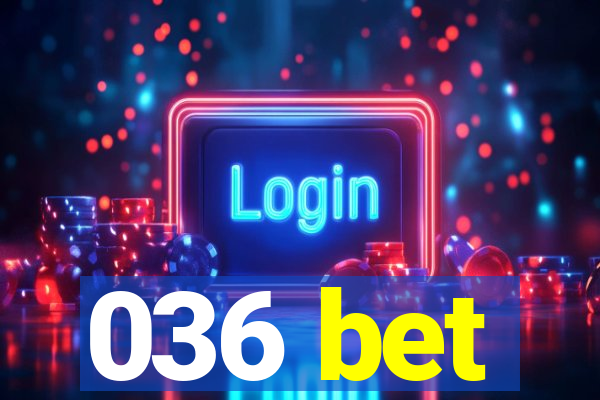 036 bet