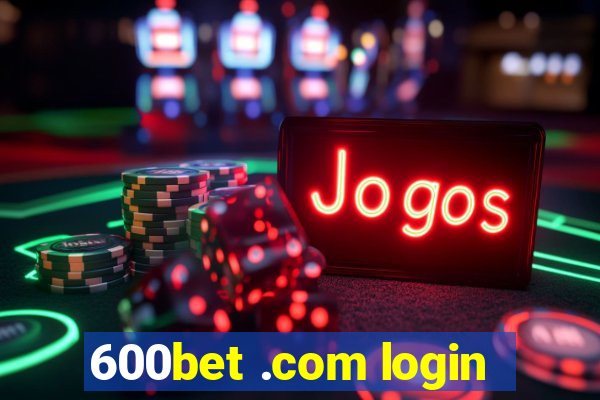 600bet .com login