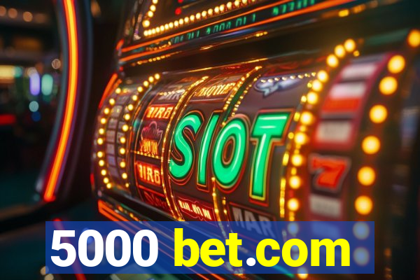 5000 bet.com