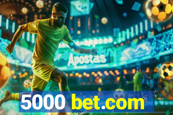 5000 bet.com