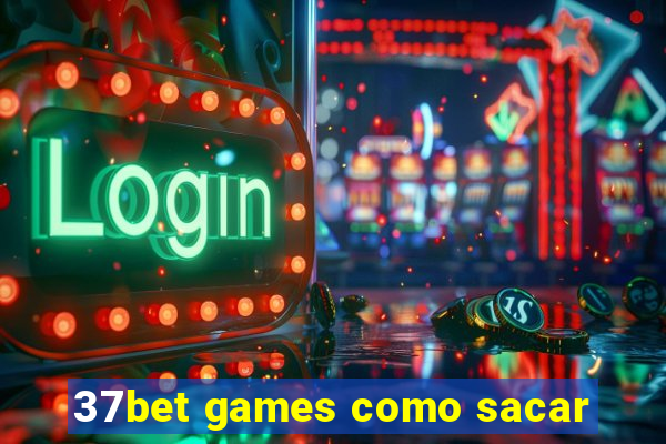 37bet games como sacar