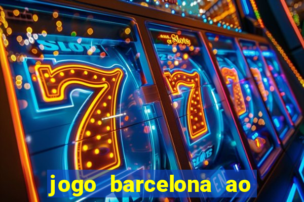 jogo barcelona ao vivo futemax