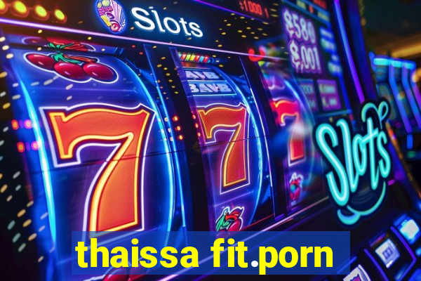 thaissa fit.porn