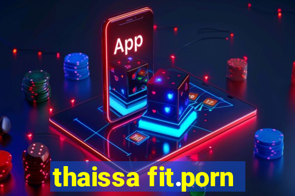 thaissa fit.porn