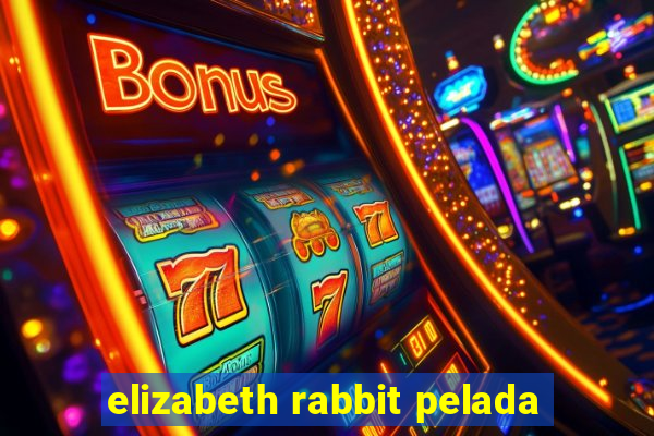 elizabeth rabbit pelada