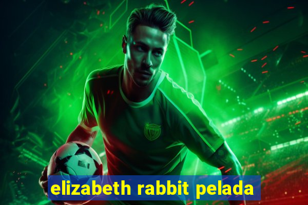 elizabeth rabbit pelada