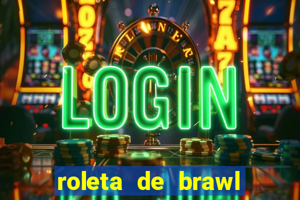 roleta de brawl stars 2024