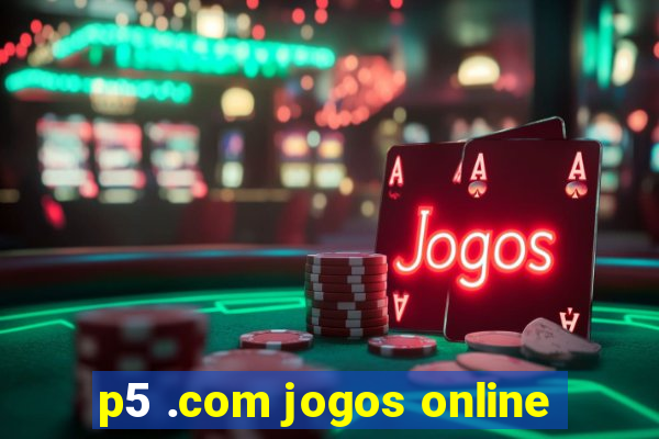 p5 .com jogos online