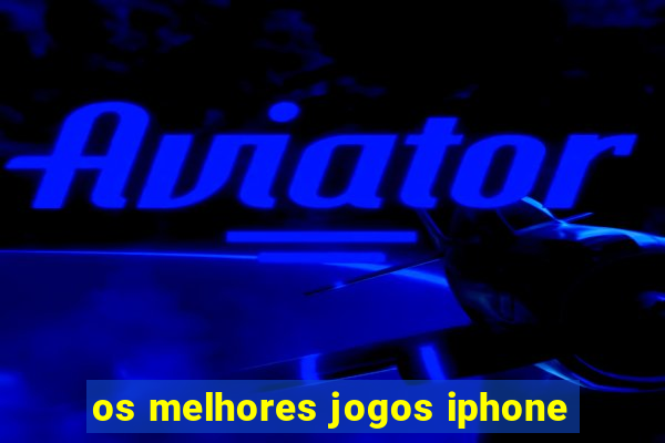 os melhores jogos iphone