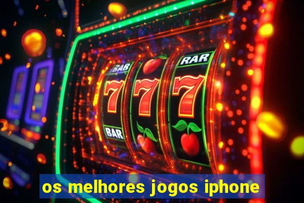 os melhores jogos iphone