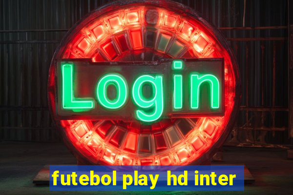 futebol play hd inter