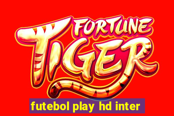 futebol play hd inter