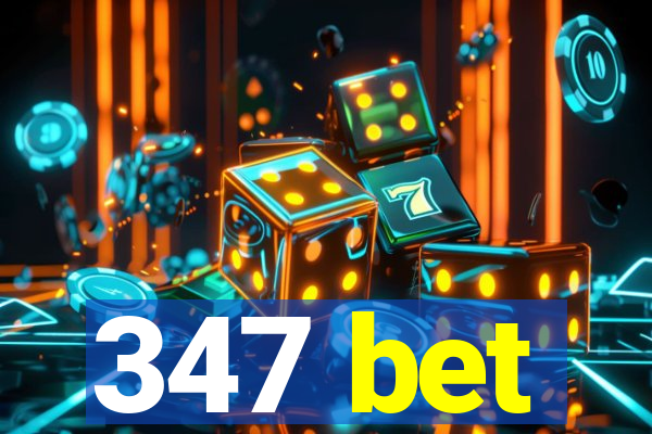 347 bet