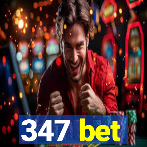 347 bet