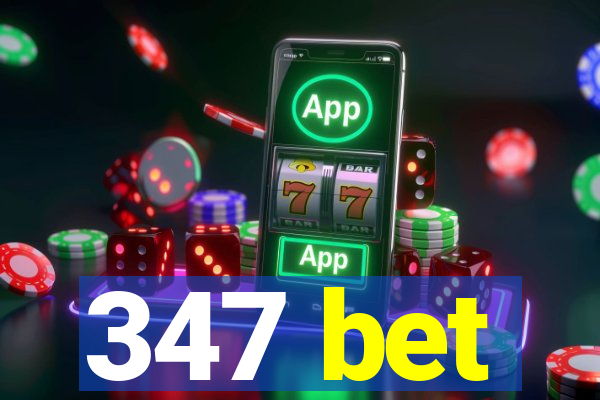 347 bet