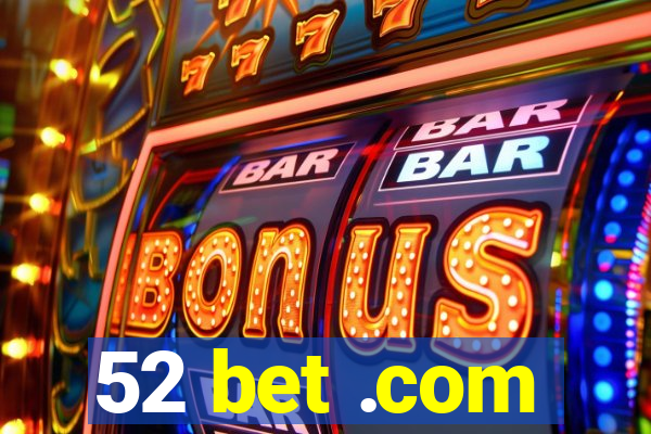 52 bet .com