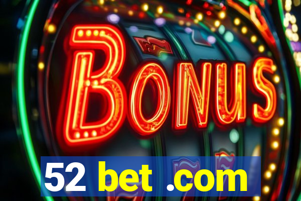 52 bet .com