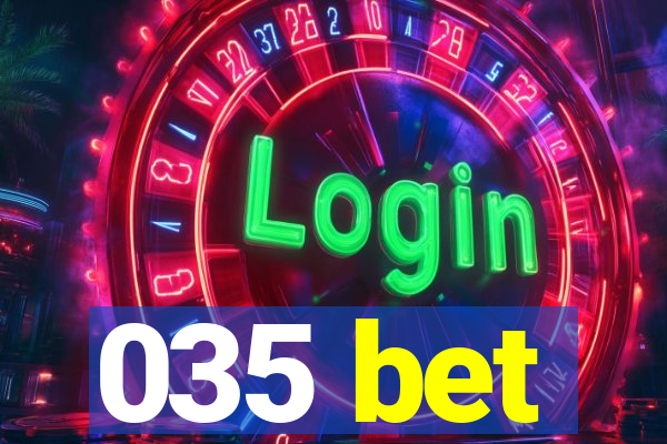 035 bet