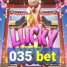 035 bet