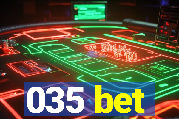 035 bet