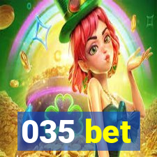 035 bet