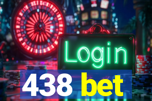 438 bet