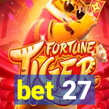 bet 27