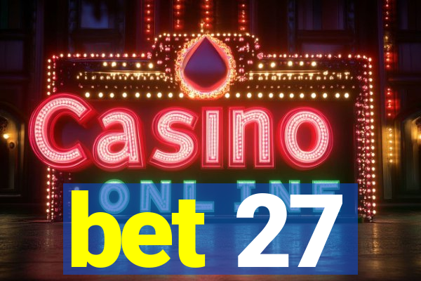 bet 27