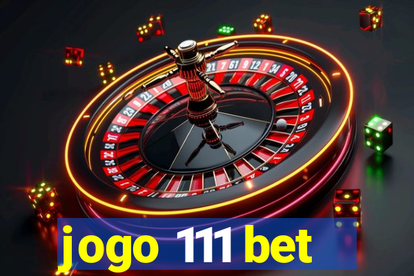 jogo 111 bet