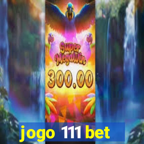 jogo 111 bet