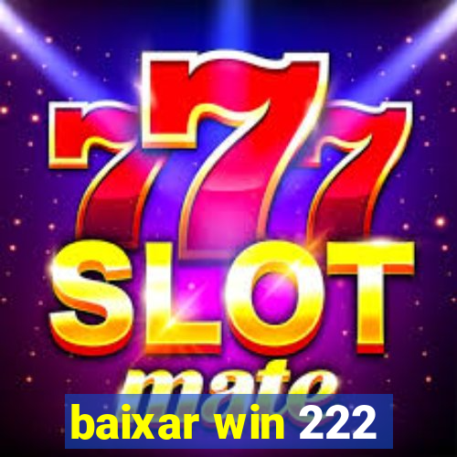 baixar win 222