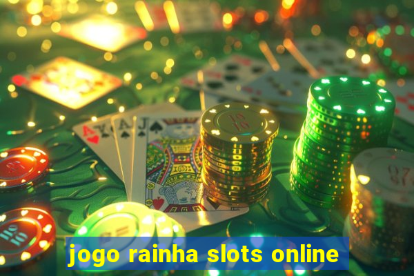 jogo rainha slots online