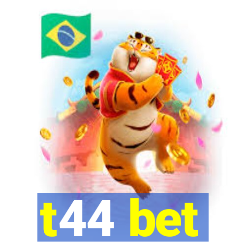 t44 bet