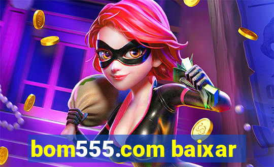 bom555.com baixar