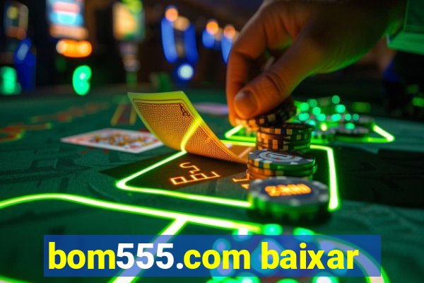 bom555.com baixar