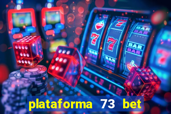 plataforma 73 bet é confiável