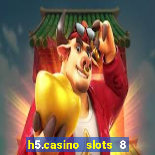 h5.casino slots 8 paga mesmo