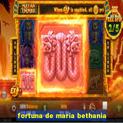 fortuna de maria bethania