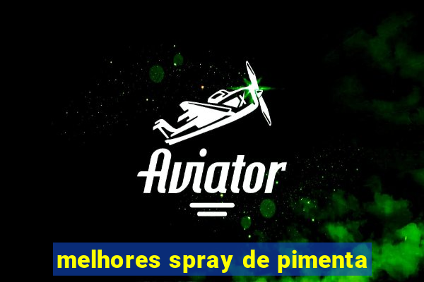 melhores spray de pimenta