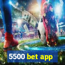 5500 bet app