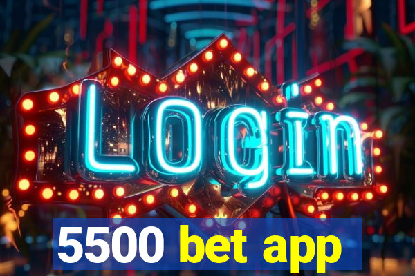 5500 bet app