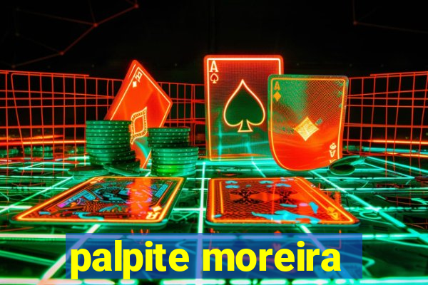 palpite moreira